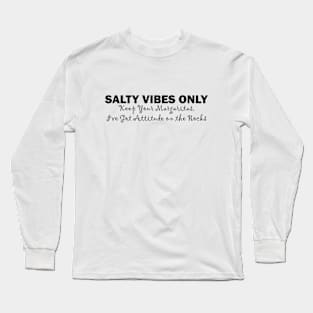 Salty Vibes Only: Keep Your Margaritas, I've Got Attitude on the Rocks Long Sleeve T-Shirt